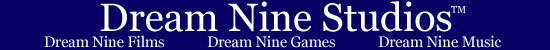 Dream Nine Studios, Dream Nine Films, Dream Nine Games, Dream Nine Music - Tampa Bay, Florida. A Passinault.Com company.
